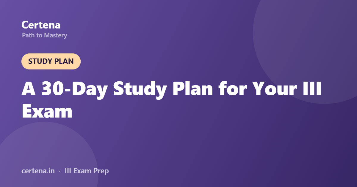 A 30-Day Study Plan to Clear Your III Insurance Exam