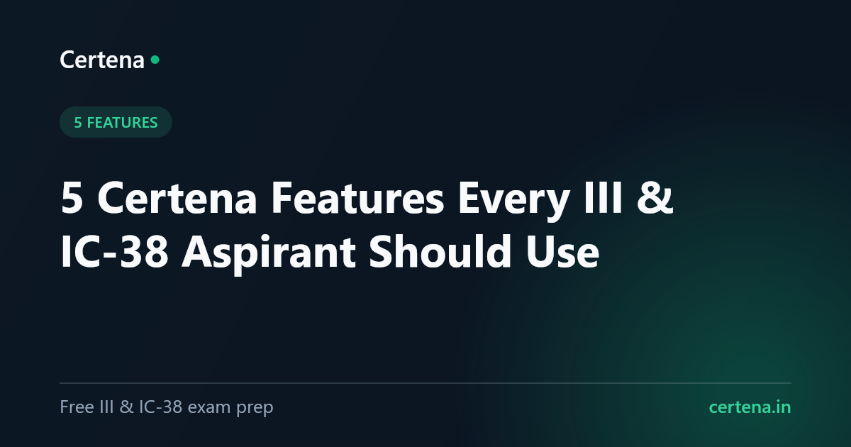 5 Certena Features Every III & IC-38 Aspirant Should Use