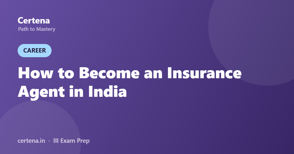 How to Become an Insurance Agent in India: Step-by-Step Guide (2026)
