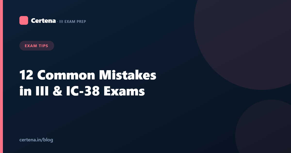 12 Common Mistakes to Avoid in III & IC-38 Online Exams