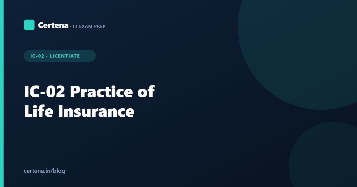 IC-02 Practice of Life Insurance: Syllabus, Key Topics & Study Guide