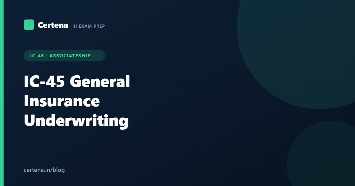 IC-45 General Insurance Underwriting: Syllabus & Study Guide