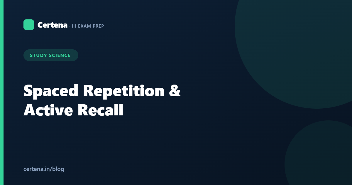 Spaced Repetition & Active Recall: The Fastest Way to Study Insurance Exams
